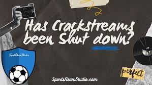 What Is Crackstreams?