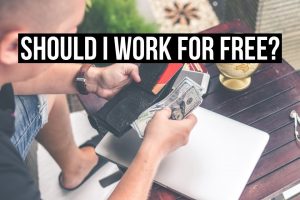 Should I work for free or not