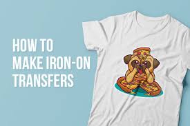 How to Make and Use Iron on Transfers