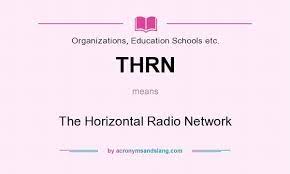 Thrn meaning-The Horizontal Radio Network.