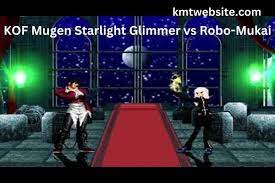 What is the difference between kof mugen starlight glimmer vs robo-mukai ?